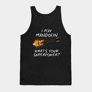 I Play Mandolin What's Your Superpower Musician Funny Tank Top